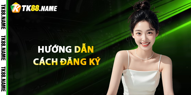 Hướng dẫn cách đăng ký tài khoản